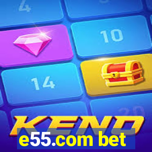 e55.com bet